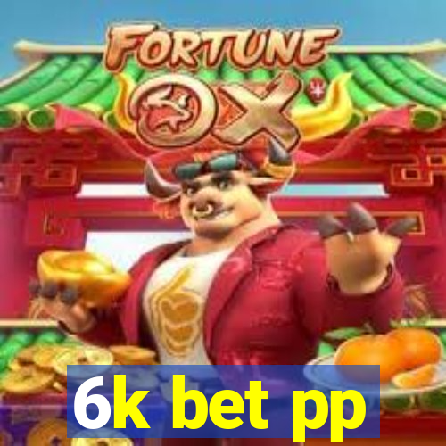 6k bet pp